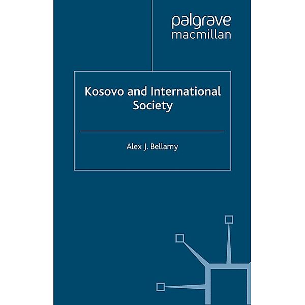 Kosovo and International Society / Cormorant Security Studies Series, Alex J. Bellamy