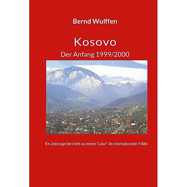Kosovo  Der Anfang 1999/2000, Bernd Wulffen