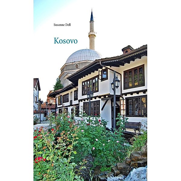 Kosovo - Informieren - Reisen - Erinnern, Susanne Dell