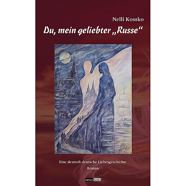 Kossko, N: Du, mein geliebter Russe, Nelli Kossko