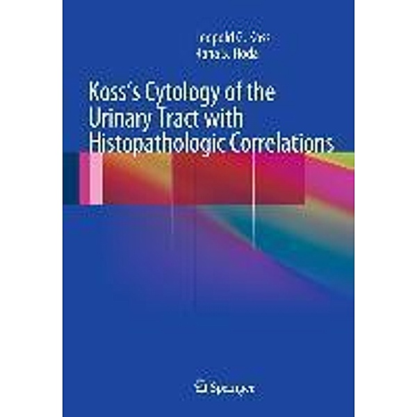 Koss's Cytology of the Urinary Tract with Histopathologic Correlations, Md Koss, Md Hoda