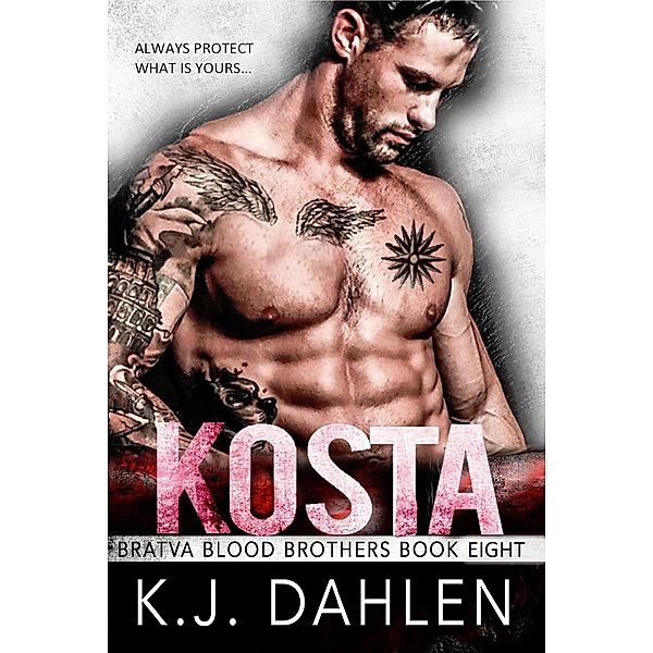 Kosta (Bratva Blood Brothers, #8) / Bratva Blood Brothers, Kj Dahlen