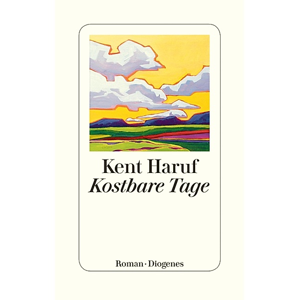 Kostbare Tage / Ein Holt Roman Bd.4, Kent Haruf