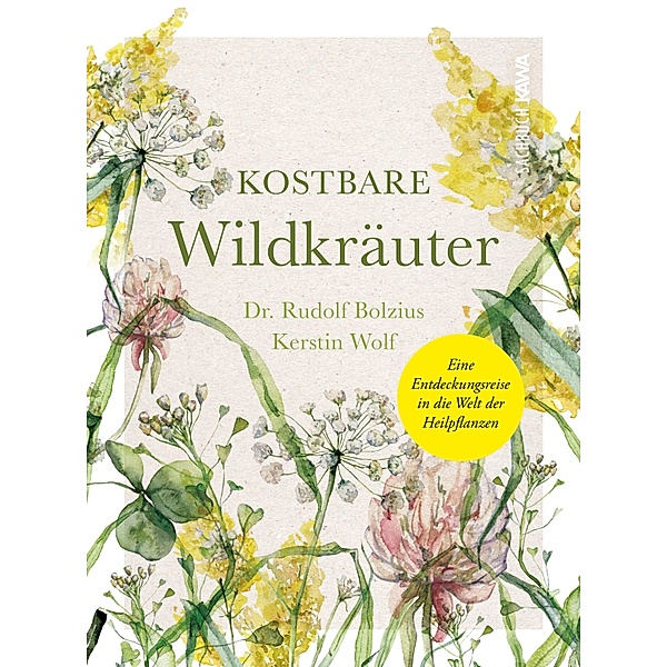 Kostbare Wildkräuter, Rudolf Bolzius, Kerstin Wolf
