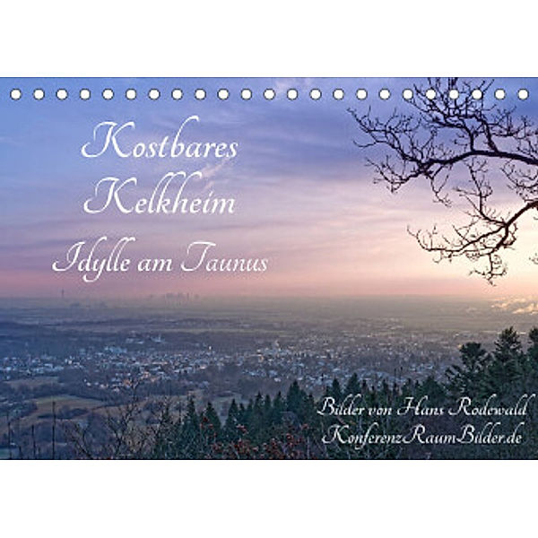 Kostbares Kelkheim - Idylle am Taunus (Tischkalender 2022 DIN A5 quer), Hans Rodewald CreativK.de