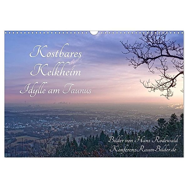 Kostbares Kelkheim - Idylle am Taunus (Wandkalender 2024 DIN A3 quer), CALVENDO Monatskalender, Hans Rodewald CreativK.de