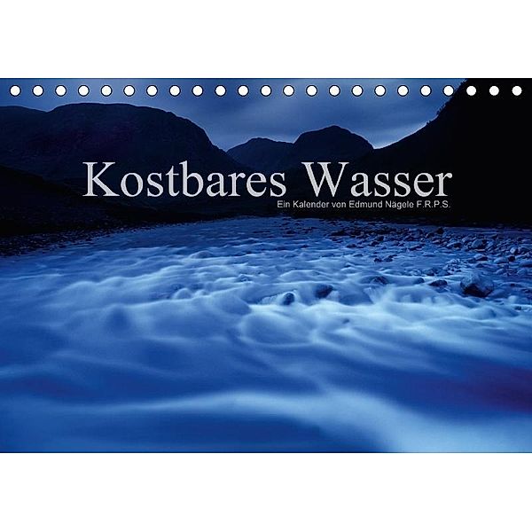 Kostbares WasserCH-Version (Tischkalender 2017 DIN A5 quer), Edmund Nägele F.R.P.S.