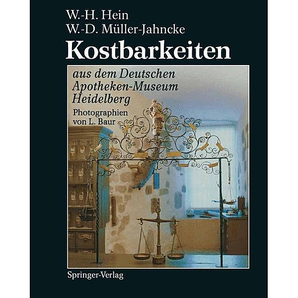 Kostbarkeiten aus dem Deutschen Apotheken-Museum Heidelberg / Treasures from the German Pharmacy Museum Heidelberg, Wolfgang-Hagen Hein, Wolf-Dieter Müller-Jahncke