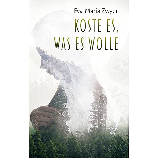 Koste es, was es wolle, Eva-Maria Zwyer