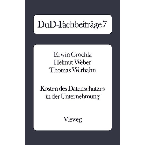 Kosten des Datenschutzes in der Unternehmung / DuD-Fachbeiträge Bd.7, Erwin Grochla