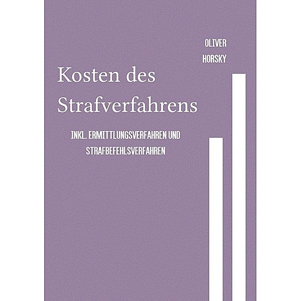 Kosten des Strafverfahrens inkl. Ermittlungsverfahren und Strafbefehlsverfahren, Oliver Horsky