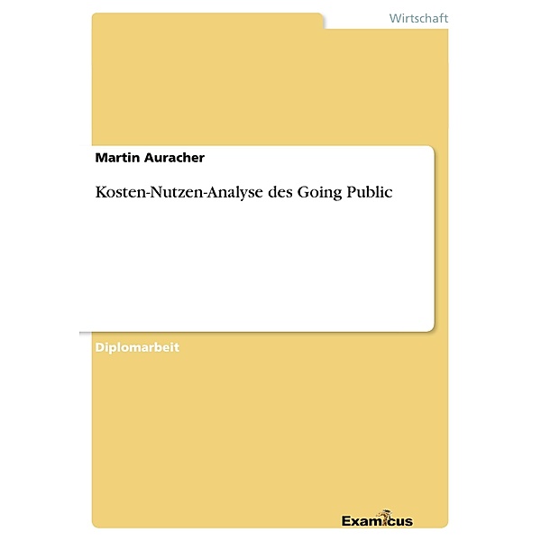 Kosten-Nutzen-Analyse des Going Public, Martin Auracher