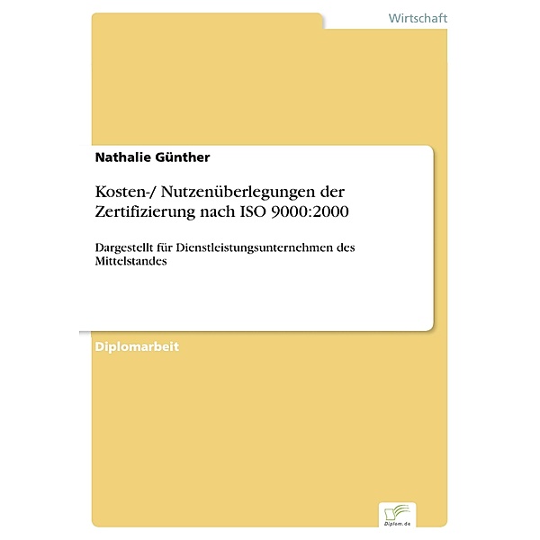 Kosten-/ Nutzenüberlegungen der Zertifizierung nach ISO 9000:2000, Nathalie Günther