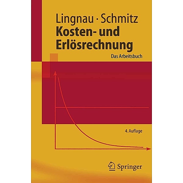 Kosten- und Erlösrechnung / Springer-Lehrbuch, Volker Lingnau, Hans Schmitz