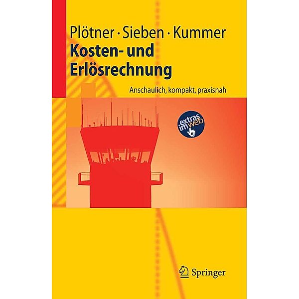 Kosten- und Erlösrechnung / Springer-Lehrbuch, Olaf Plötner, Barbara Sieben, Tyge-F. Kummer