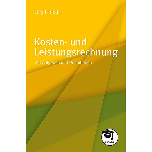Kosten- und Leistungsrechnung, Birgit Friedl