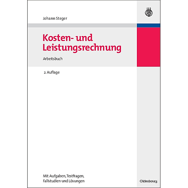 Kosten- und Leistungsrechnung, Arbeitsbuch, Johann Steger