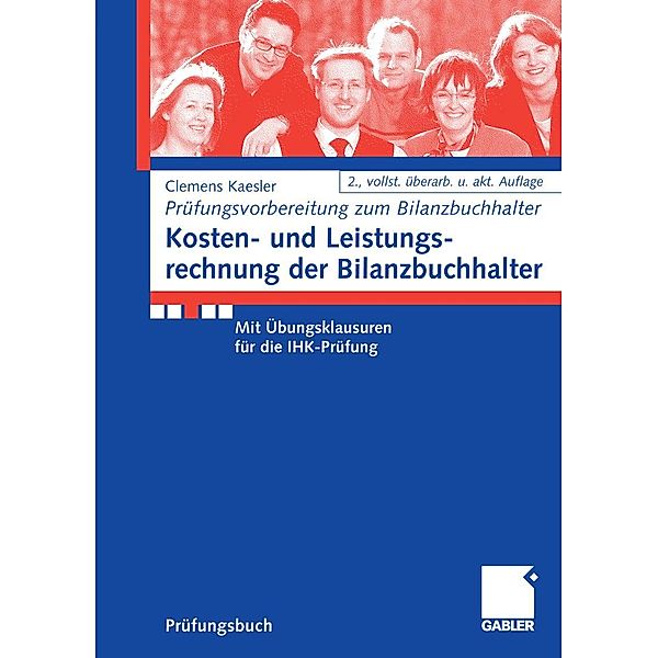 Kosten- und Leistungsrechnung der Bilanzbuchhalter / Prüfungsvorbereitung Bilanzbuchhalter, Clemens Kaesler