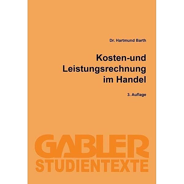 Kosten- und Leistungsrechnung im Handel / Gabler-Studientexte, Hartmund Barth