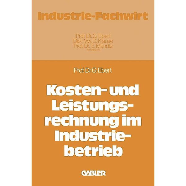 Kosten- und Leistungsrechnung im Industriebetrieb, Günter Ebert