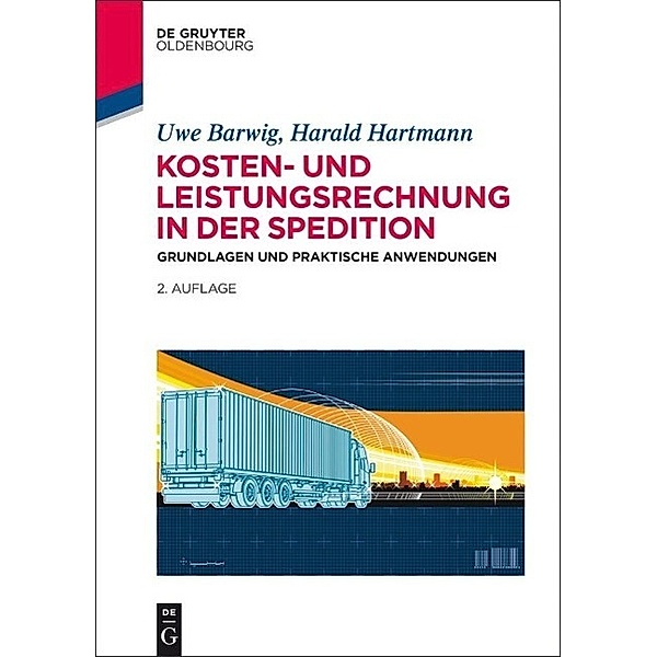 Kosten- und Leistungsrechnung in der Spedition / De Gruyter Studium, Harald Hartmann, Uwe Barwig