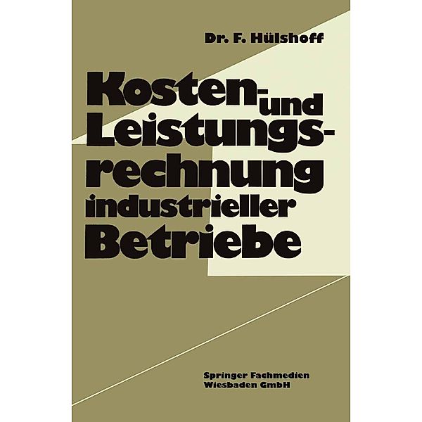 Kosten- und Leistungsrechnung industrieller Betriebe, Friedhelm Hülshoff