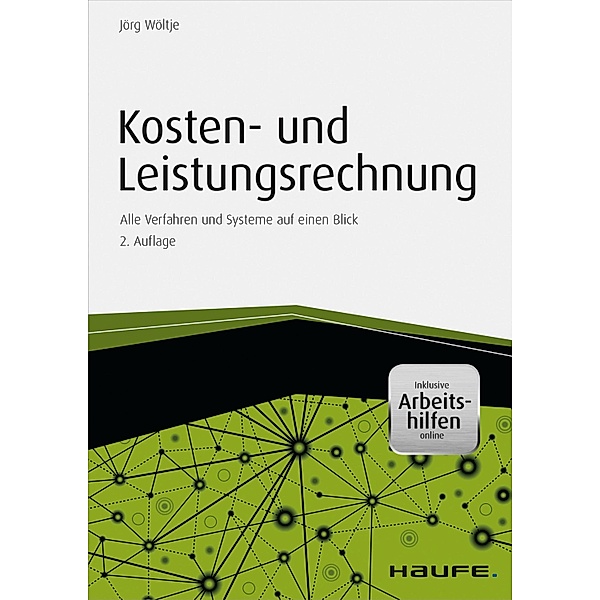 Kosten- und Leistungsrechnung - inkl. Arbeitshilfen online / Haufe Fachbuch, Jörg Wöltje