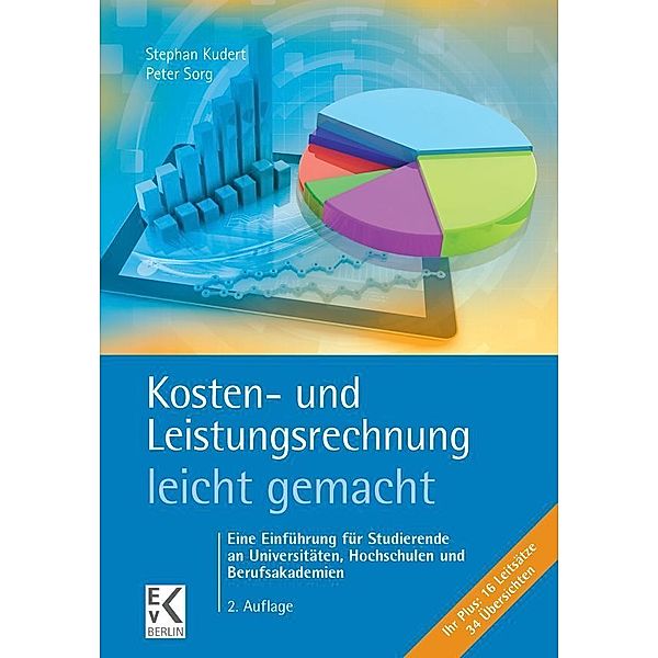 Kosten- und Leistungsrechnung - leicht gemacht., Stephan Kudert, Peter Sorg