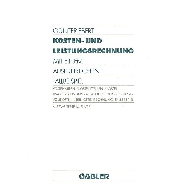 Kosten- und Leistungsrechnung / Moderne Wirtschaftsbücher, Günter Ebert
