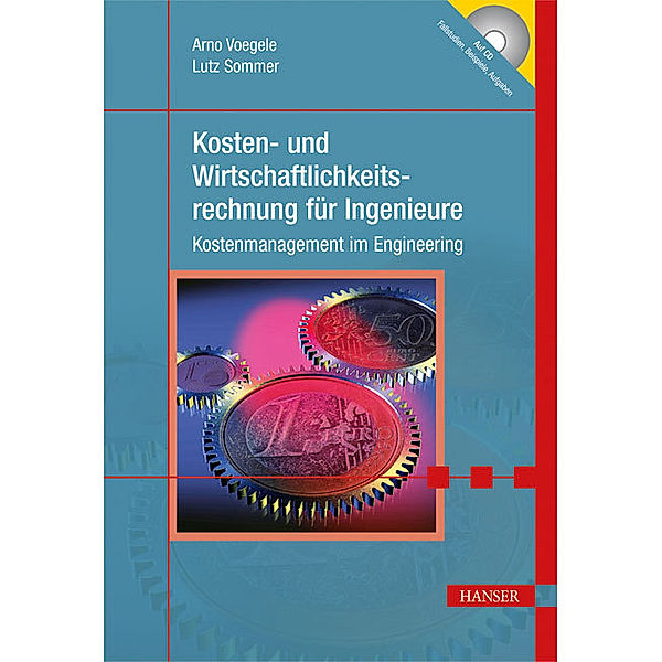 Kosten- und Wirtschaftlichkeitsrechnung für Ingenieure, m. CD-ROM, Arno Voegele, Lutz Sommer