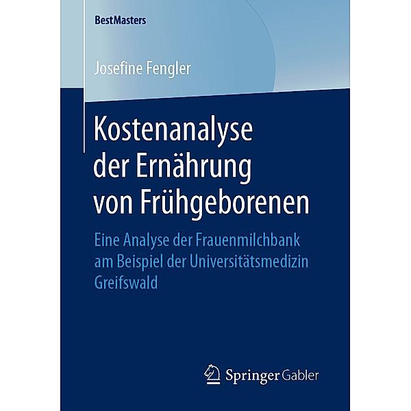 Kostenanalyse der Ernährung von Frühgeborenen / BestMasters, Josefine Fengler