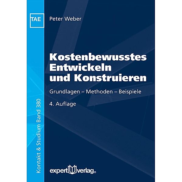 Kostenbewusstes Entwickeln und Konstruieren / Kontakt & Studium Bd.380, Peter Weber