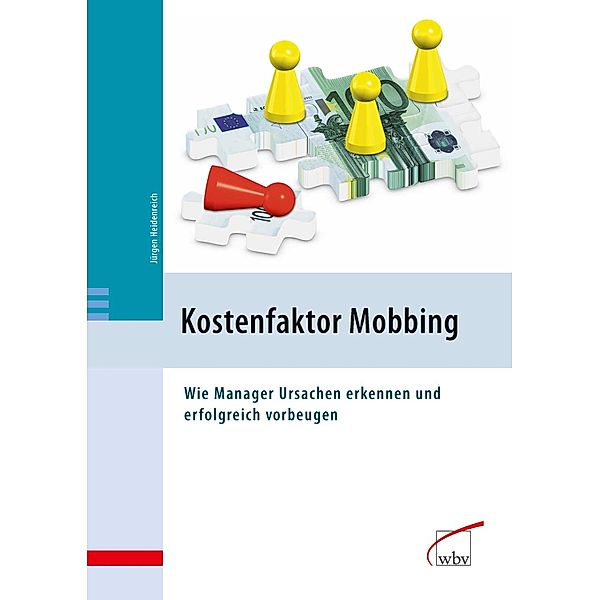 Kostenfaktor Mobbing -, Jürgen Heidenreich