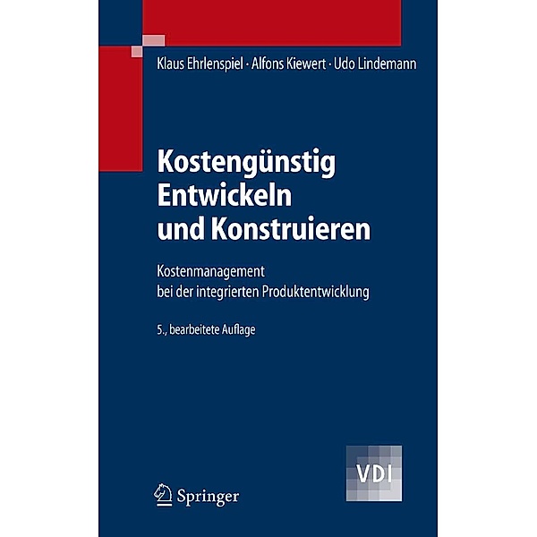 Kostengünstig Entwickeln und Konstruieren / VDI-Buch, Klaus Ehrlenspiel, Alfons Kiewert, Udo Lindemann