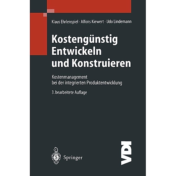 Kostengünstig Entwickeln und Konstruieren / VDI-Buch, -Ing. Klaus Ehrlenspiel, -Ing. Alfons Kiewert, -Ing. Udo Lindemann