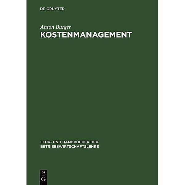 Kostenmanagement / Lehr- und Handbücher der Betriebswirtschaftslehre, Anton Burger