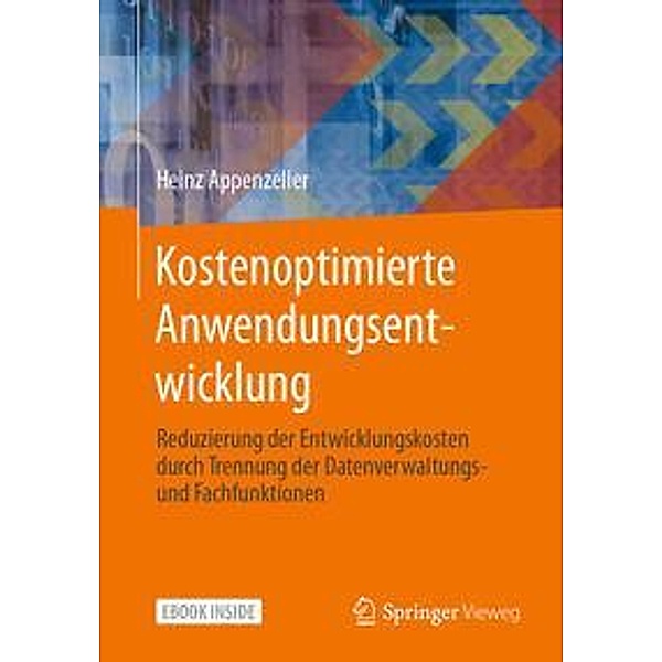 Kostenoptimierte Anwendungsentwicklung, m. 1 Buch, m. 1 E-Book, Heinz Appenzeller