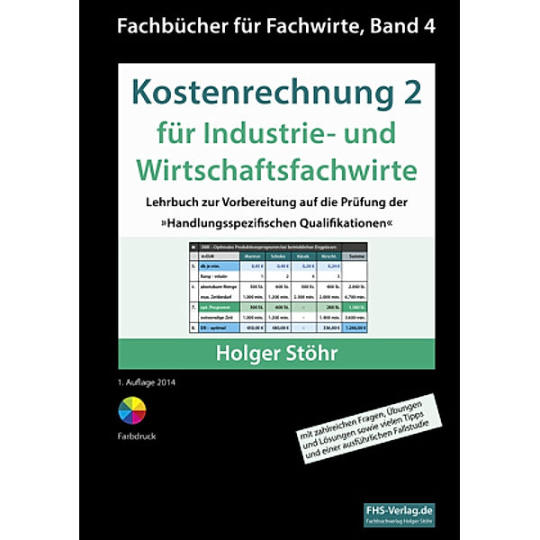 Kostenrechnung 2 für Industrie- und Wirtschaftsfachwirte, Holger Stöhr