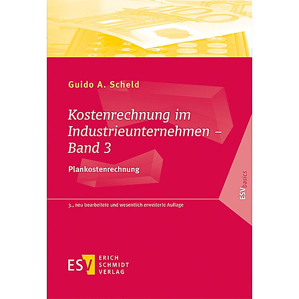 Kostenrechnung im Industrieunternehmen.Bd.3, Guido A. Scheld