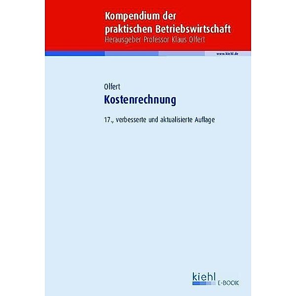 Kostenrechnung / Kompendium der praktischen Betriebswirtschaft, Klaus Olfert
