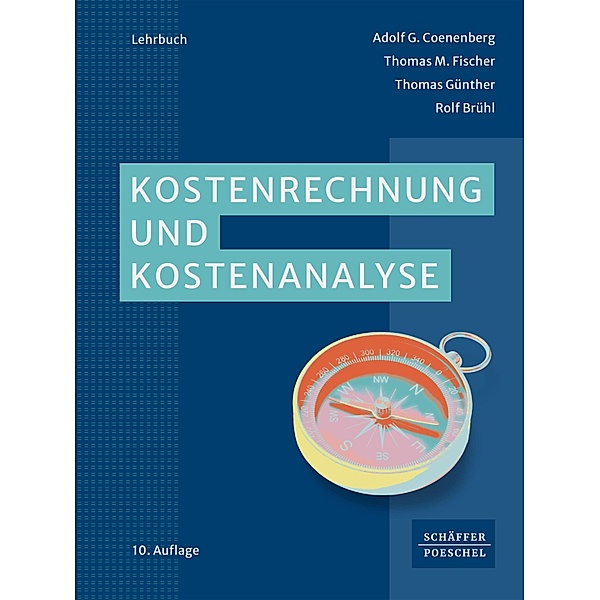 Kostenrechnung und Kostenanalyse, Adolf G. Coenenberg, Thomas M. Fischer, Thomas Günther, Rolf Brühl