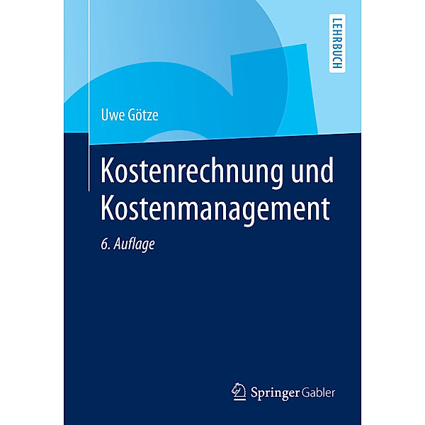 Kostenrechnung und Kostenmanagement, Uwe Götze