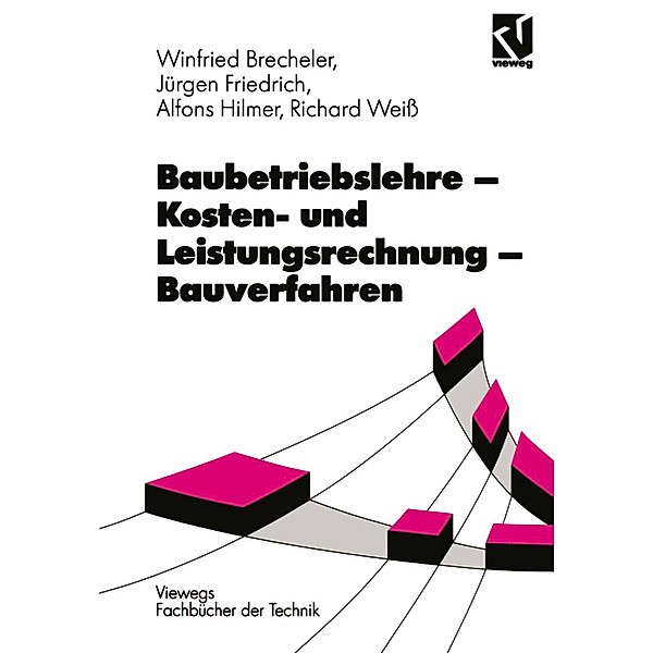 Kostenrechnung und Leistungsrechnung, Bauverfahren, Richard Weiss, Alfons Hilmer, Jürgen Friedrich