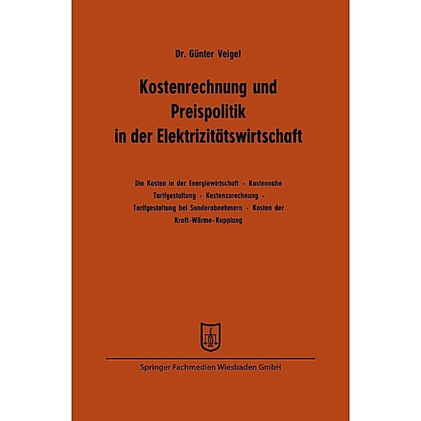 Kostenrechnung und Preispolitik in der Elektrizitätswirtschaft, Günter Veigel
