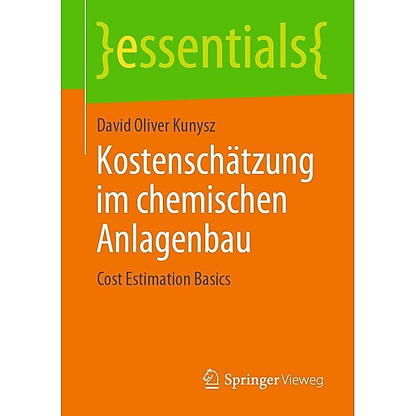 Kostenschätzung im chemischen Anlagenbau / essentials, David Oliver Kunysz