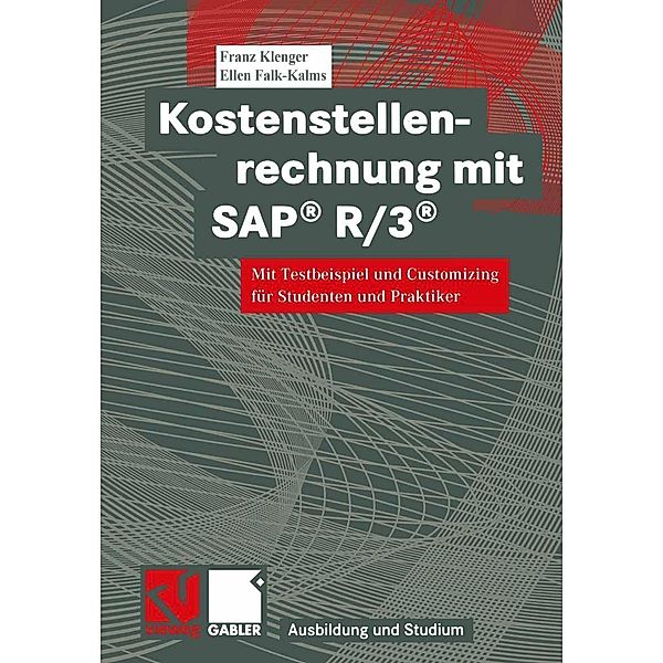 Kostenstellenrechnung mit SAP® R/3® / Ausbildung und Studium, Franz Klenger, Ellen Falk-Kalms