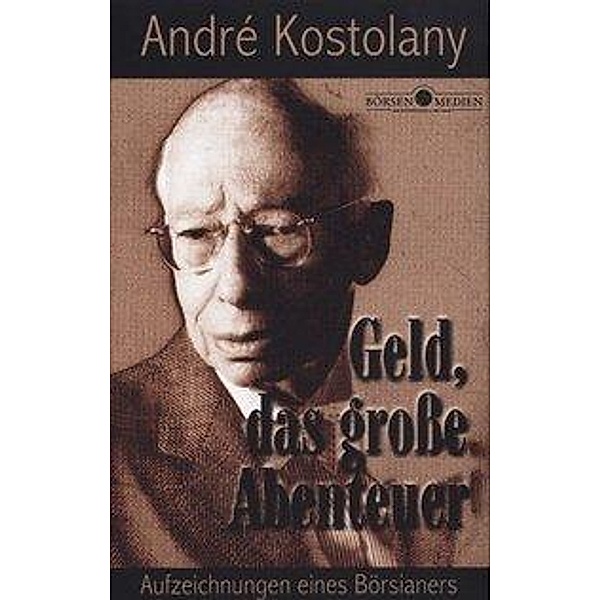 Kostolany, A: Geld gr. Abenteuer, Andre Kostolany