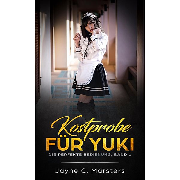 Kostprobe für Yuki / Die perfekte Bedienung Bd.1/7, Jayne C. Marsters