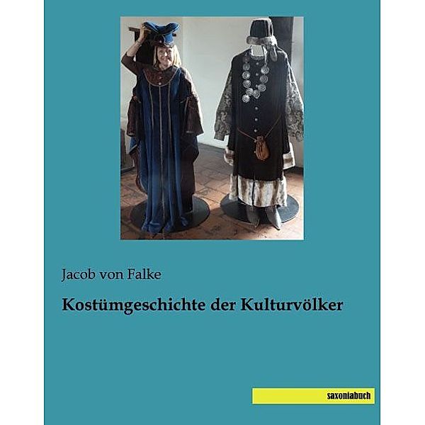 Kostümgeschichte der Kulturvölker, Jakob von Falke