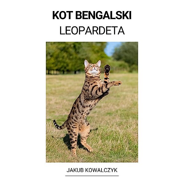 Kot Bengalski (Leopardeta), Jakub Kowalczyk